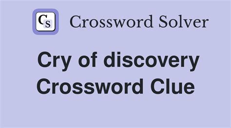 CRY OF DISCOVERY Crossword Clue